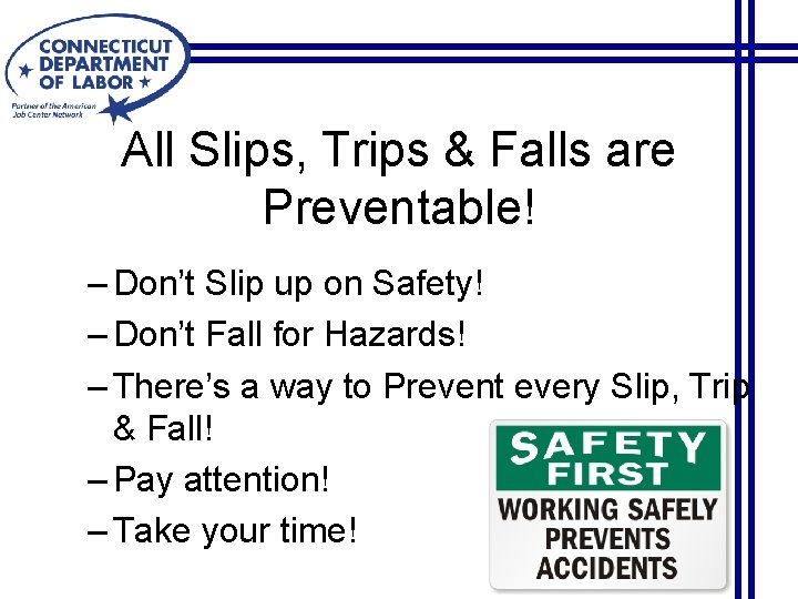 All Slips, Trips & Falls are Preventable! – Don’t Slip up on Safety! –
