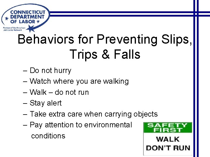 Behaviors for Preventing Slips, Trips & Falls – Do not hurry – Watch where