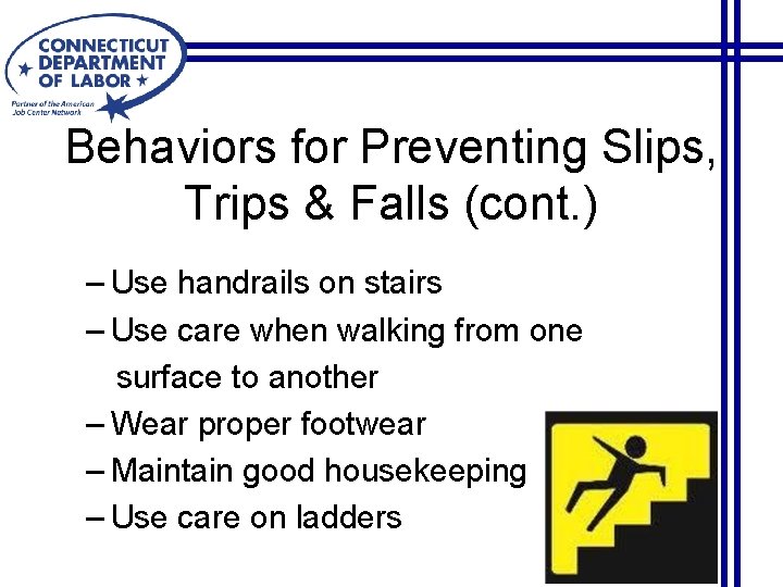 Behaviors for Preventing Slips, Trips & Falls (cont. ) – Use handrails on stairs