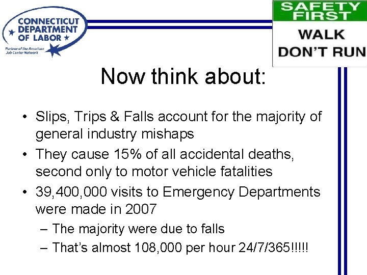 Now think about: • Slips, Trips & Falls account for the majority of general