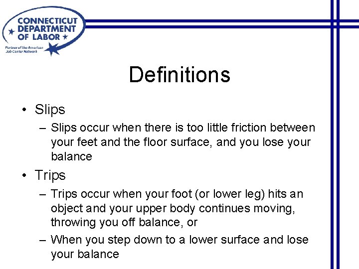 Definitions • Slips – Slips occur when there is too little friction between your