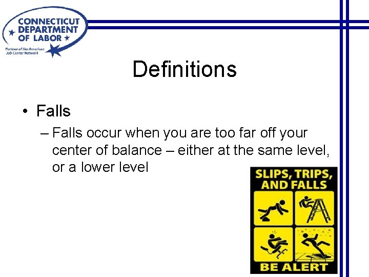 Definitions • Falls – Falls occur when you are too far off your center