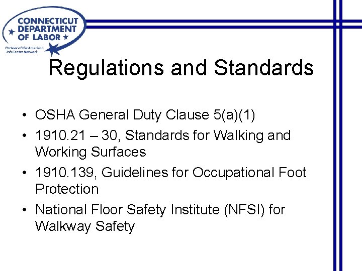 Regulations and Standards • OSHA General Duty Clause 5(a)(1) • 1910. 21 – 30,
