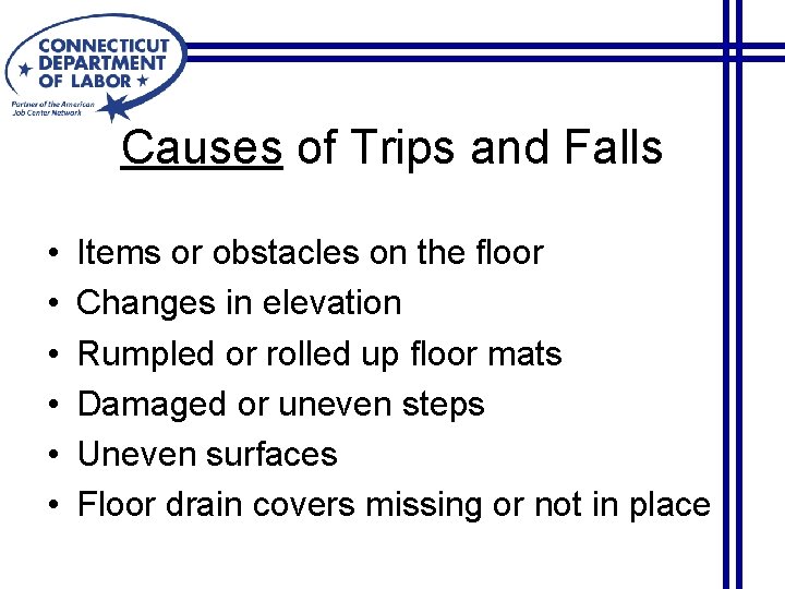 Causes of Trips and Falls • • • Items or obstacles on the floor