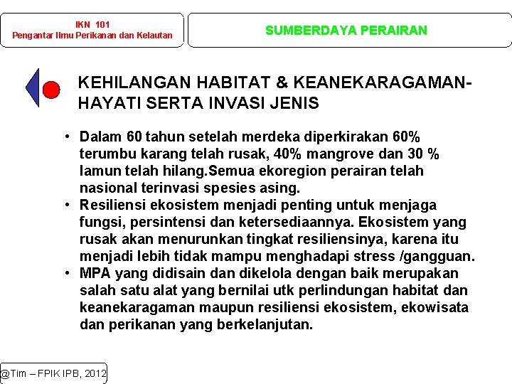 IKN 101 Pengantar Ilmu Perikanan dan Kelautan SUMBERDAYA PERAIRAN KEHILANGAN HABITAT & KEANEKARAGAMANHAYATI SERTA