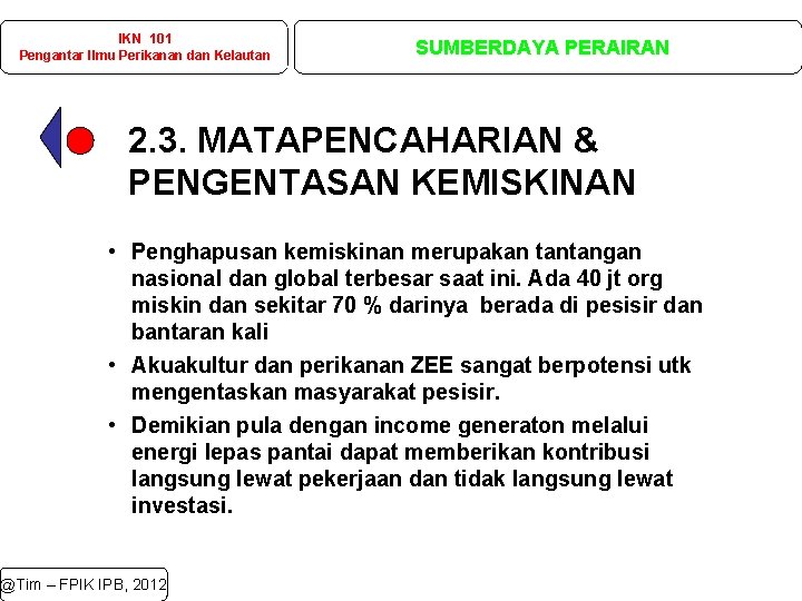 IKN 101 Pengantar Ilmu Perikanan dan Kelautan SUMBERDAYA PERAIRAN 2. 3. MATAPENCAHARIAN & PENGENTASAN