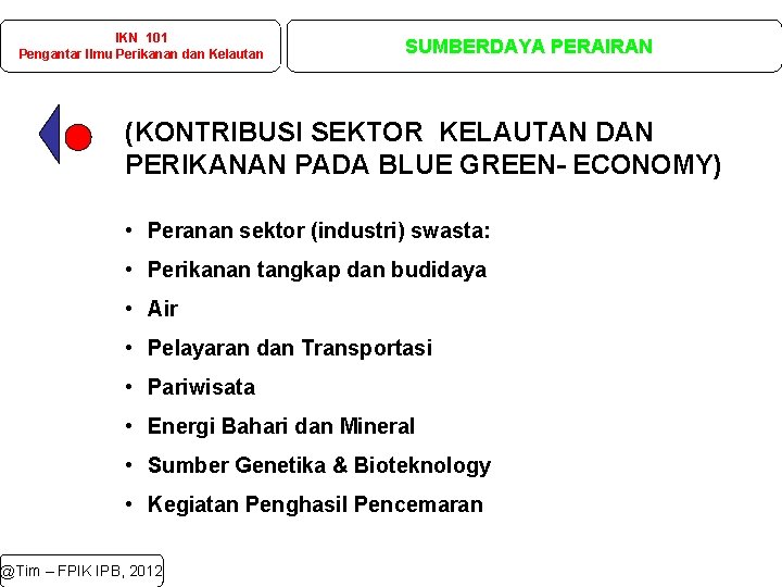 IKN 101 Pengantar Ilmu Perikanan dan Kelautan SUMBERDAYA PERAIRAN (KONTRIBUSI SEKTOR KELAUTAN DAN PERIKANAN