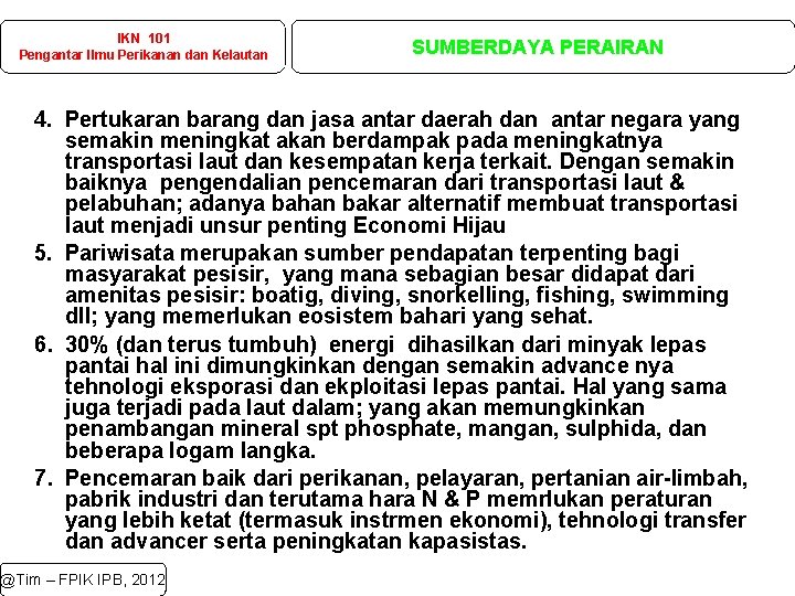 IKN 101 Pengantar Ilmu Perikanan dan Kelautan SUMBERDAYA PERAIRAN 4. Pertukaran barang dan jasa