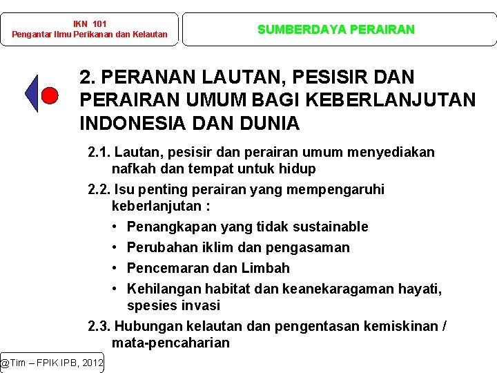 IKN 101 Pengantar Ilmu Perikanan dan Kelautan SUMBERDAYA PERAIRAN 2. PERANAN LAUTAN, PESISIR DAN