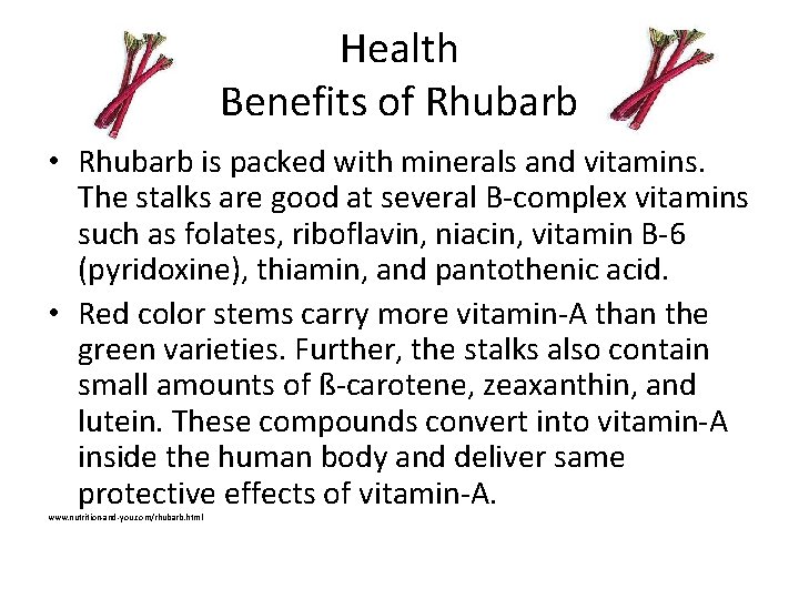 Health Benefits of Rhubarb • Rhubarb is packed with minerals and vitamins. The stalks