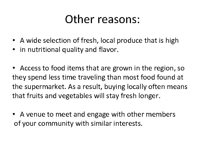 Other reasons: • A wide selection of fresh, local produce that is high •