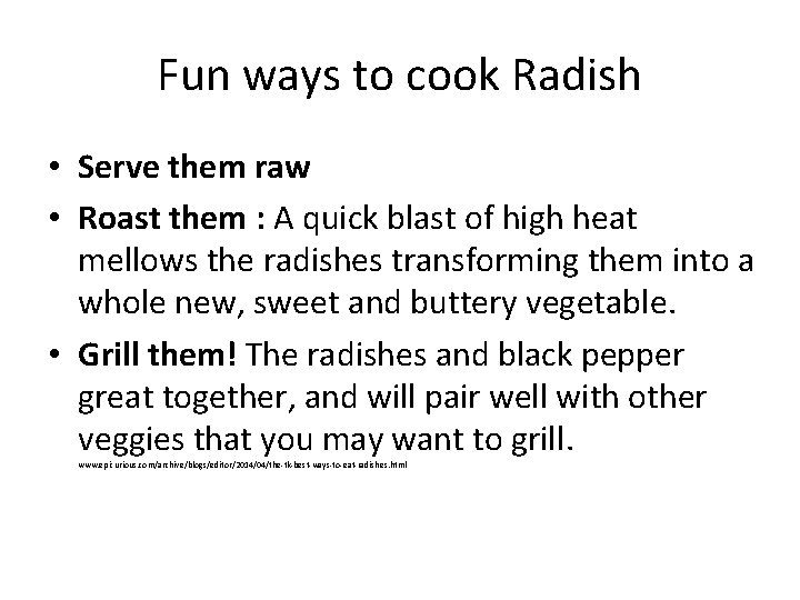 Fun ways to cook Radish • Serve them raw • Roast them : A