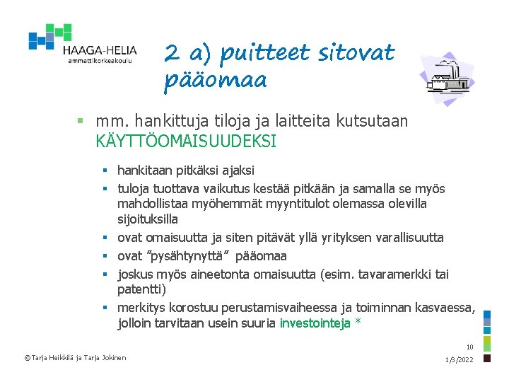 2 a) puitteet sitovat pääomaa § mm. hankittuja tiloja ja laitteita kutsutaan KÄYTTÖOMAISUUDEKSI §