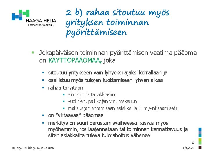 2 b) rahaa sitoutuu myös yrityksen toiminnan pyörittämiseen § Jokapäiväisen toiminnan pyörittämisen vaatima pääoma