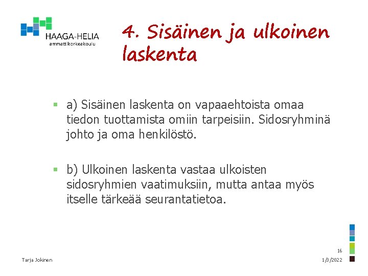 4. Sisäinen ja ulkoinen laskenta § a) Sisäinen laskenta on vapaaehtoista omaa tiedon tuottamista