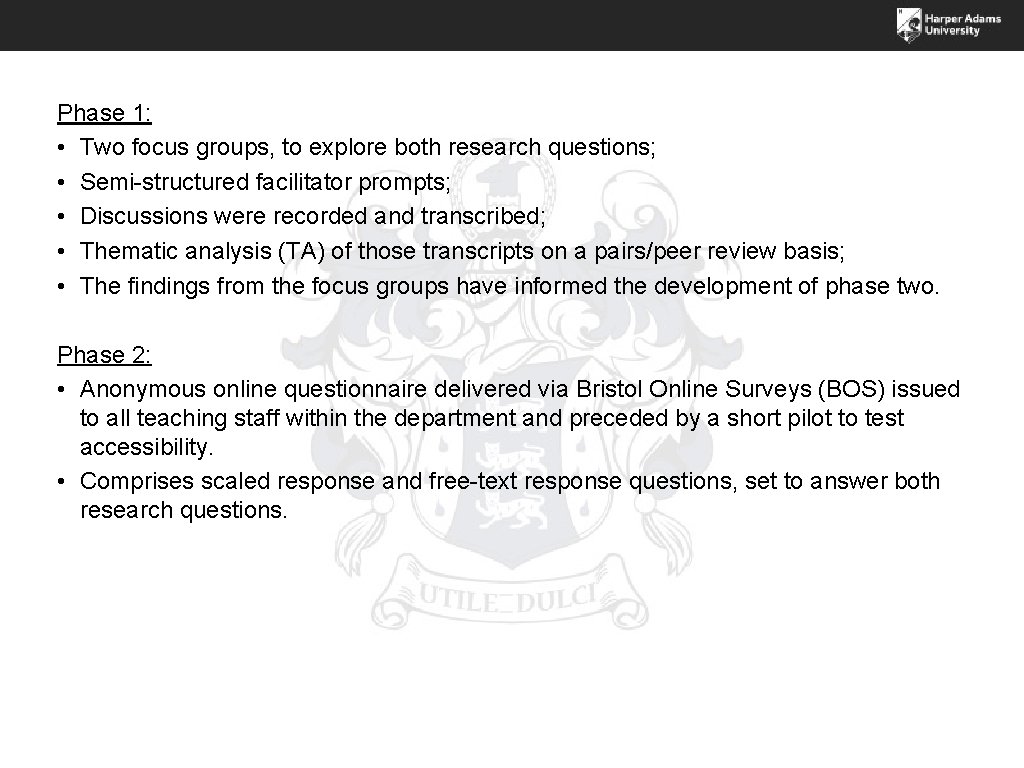 Phase 1: • Two focus groups, to explore both research questions; • Semi-structured facilitator