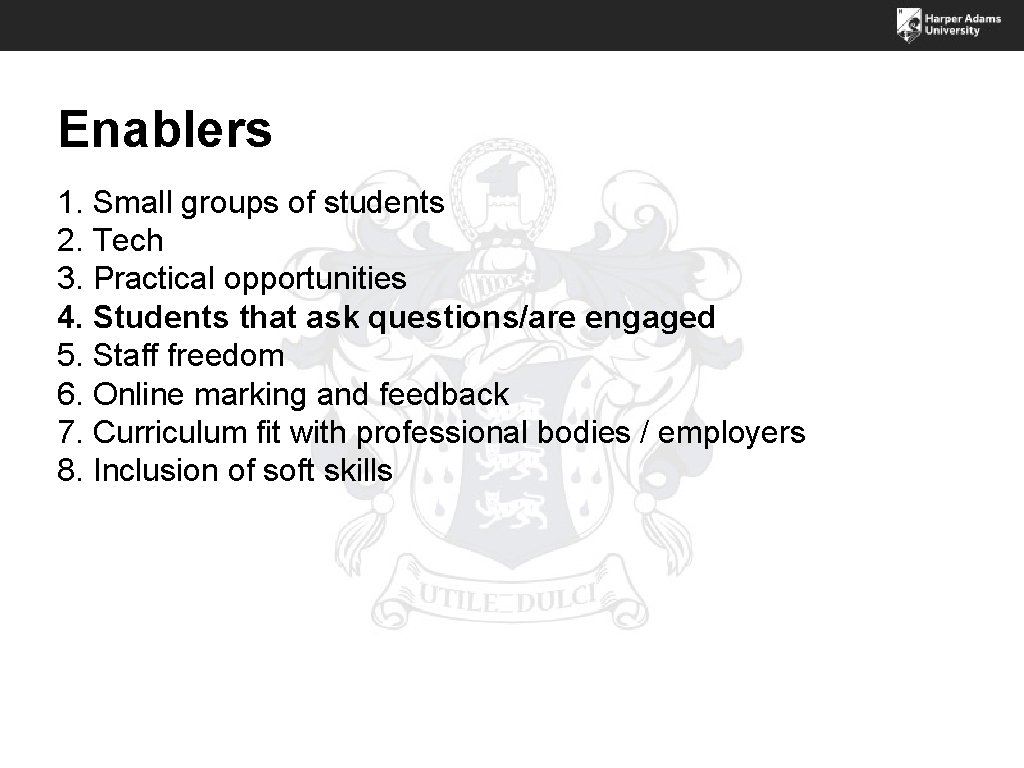 Enablers 1. Small groups of students 2. Tech 3. Practical opportunities 4. Students that