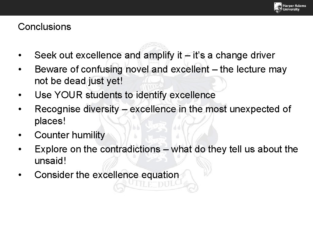Conclusions • • Seek out excellence and amplify it – it’s a change driver