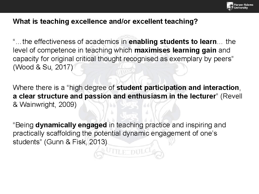 What is teaching excellence and/or excellent teaching? “…the effectiveness of academics in enabling students