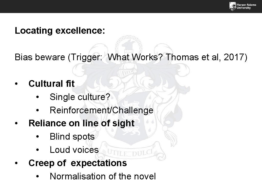 Locating excellence: Bias beware (Trigger: What Works? Thomas et al, 2017) • • •
