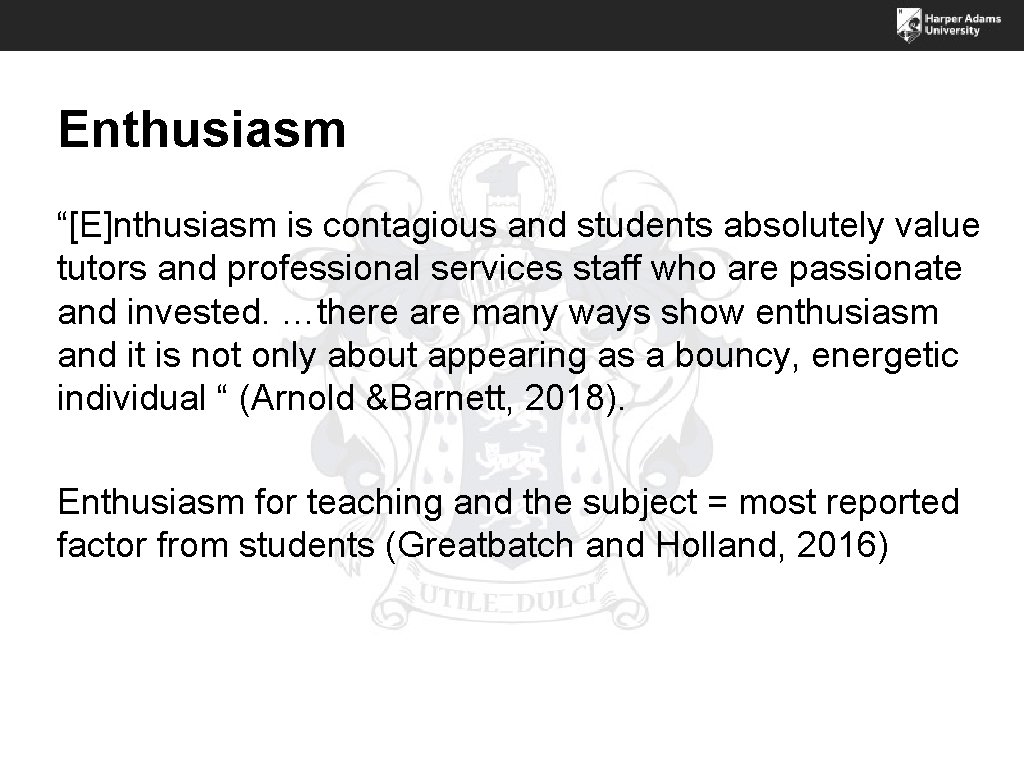 Enthusiasm “[E]nthusiasm is contagious and students absolutely value tutors and professional services staff who