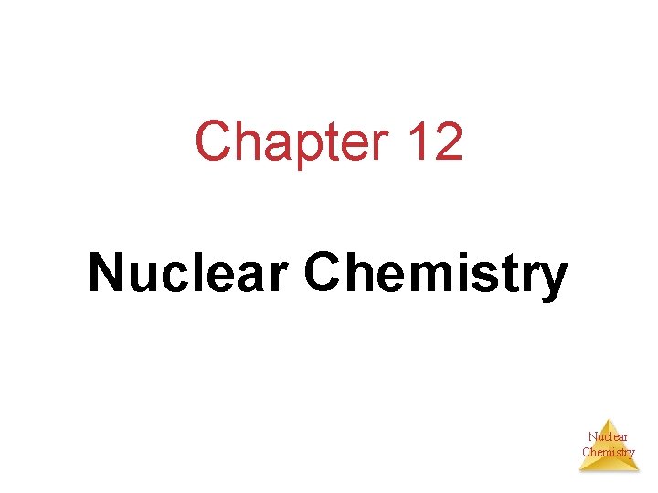 Chapter 12 Nuclear Chemistry 