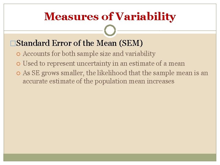Measures of Variability �Standard Error of the Mean (SEM) Accounts for both sample size