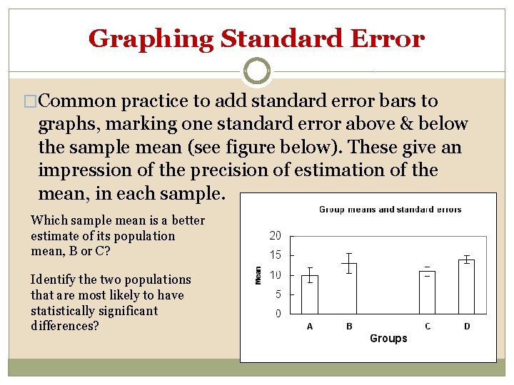 Graphing Standard Error �Common practice to add standard error bars to graphs, marking one