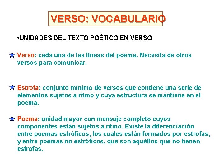 VERSO: VOCABULARIO • UNIDADES DEL TEXTO POÉTICO EN VERSO Verso: cada una de las