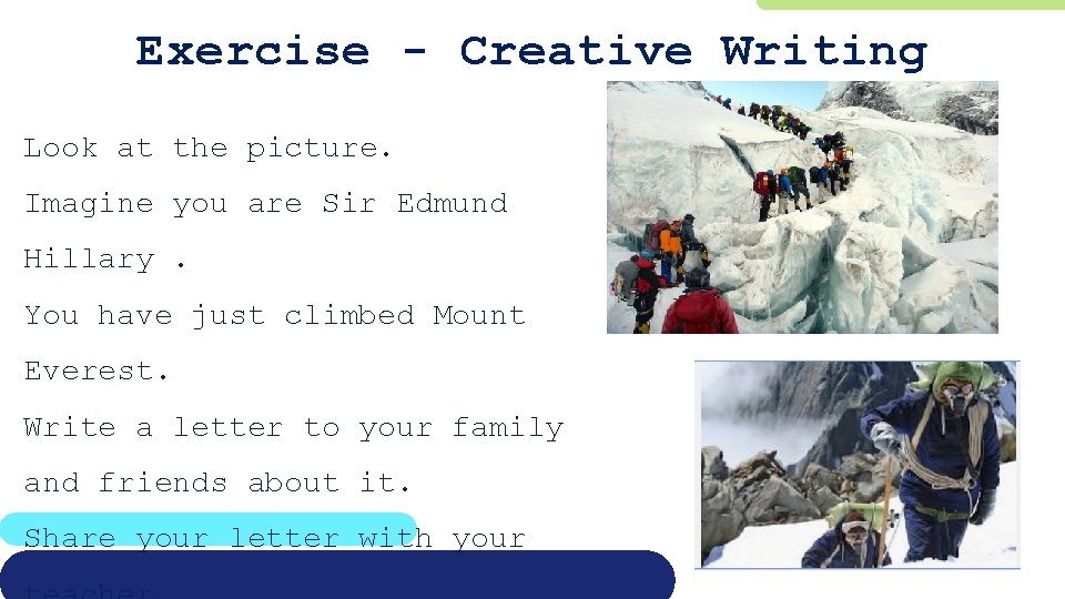 Exercise - Creative Writing Look at the picture. Imagine you are Sir Edmund Hillary.