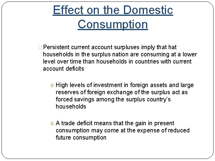 Effect on the Domestic Consumption �Persistent current account surpluses imply that households in the