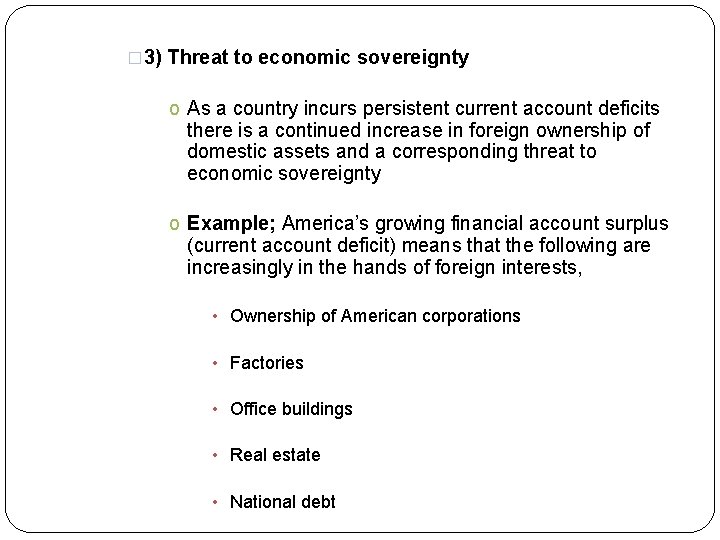 � 3) Threat to economic sovereignty o As a country incurs persistent current account
