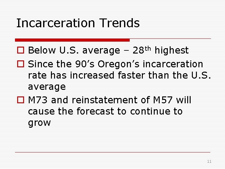 Incarceration Trends o Below U. S. average – 28 th highest o Since the