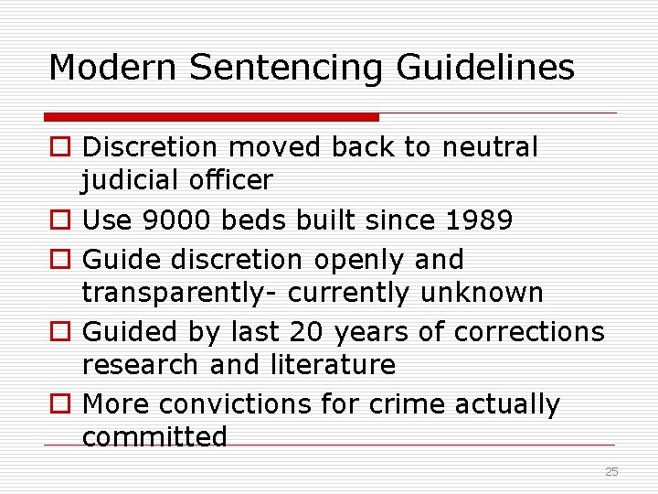 Modern Sentencing Guidelines o Discretion moved back to neutral judicial officer o Use 9000