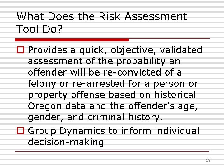 What Does the Risk Assessment Tool Do? o Provides a quick, objective, validated assessment