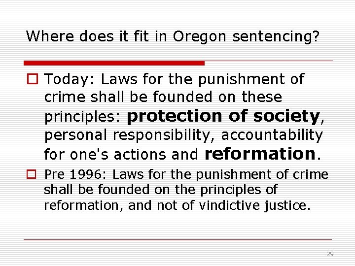 Where does it fit in Oregon sentencing? o Today: Laws for the punishment of