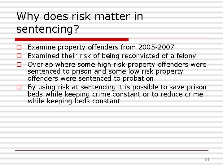 Why does risk matter in sentencing? o Examine property offenders from 2005 -2007 o