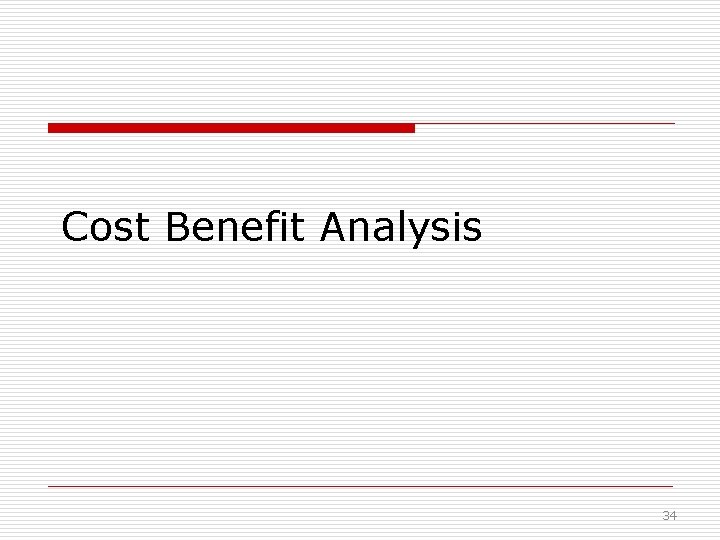 Cost Benefit Analysis 34 