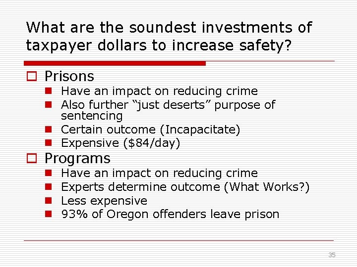 What are the soundest investments of taxpayer dollars to increase safety? o Prisons n