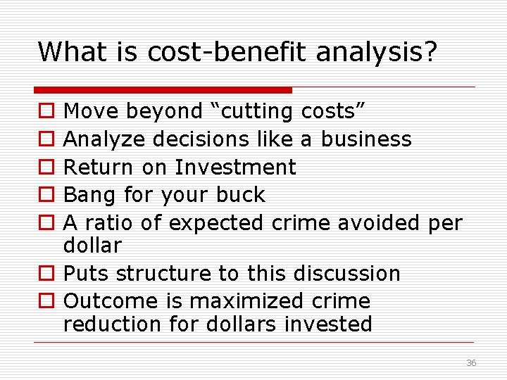 What is cost-benefit analysis? Move beyond “cutting costs” Analyze decisions like a business Return