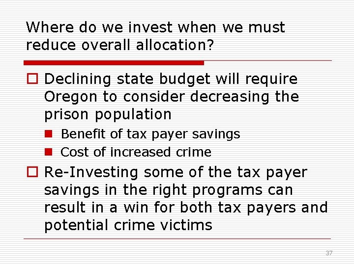 Where do we invest when we must reduce overall allocation? o Declining state budget