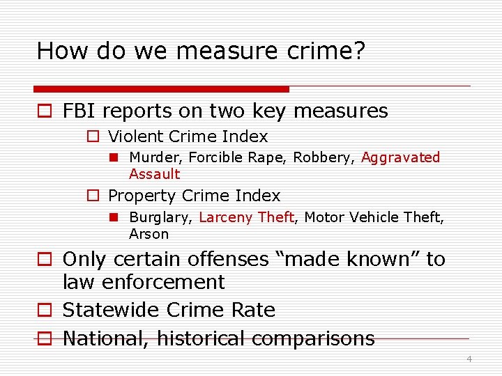 How do we measure crime? o FBI reports on two key measures o Violent