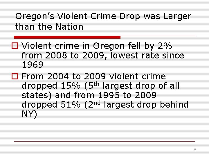 Oregon’s Violent Crime Drop was Larger than the Nation o Violent crime in Oregon