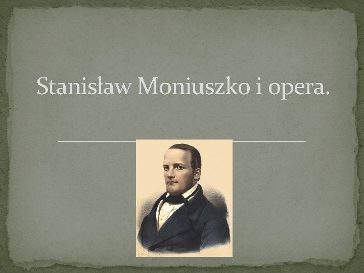 Stanisław Moniuszko i opera. 