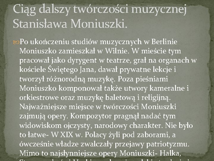 Ciąg dalszy twórczości muzycznej Stanisława Moniuszki. Po ukończeniu studiów muzycznych w Berlinie Moniuszko zamieszkał