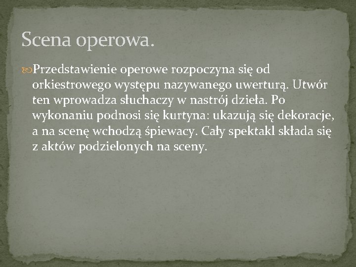 Scena operowa. Przedstawienie operowe rozpoczyna się od orkiestrowego występu nazywanego uwerturą. Utwór ten wprowadza