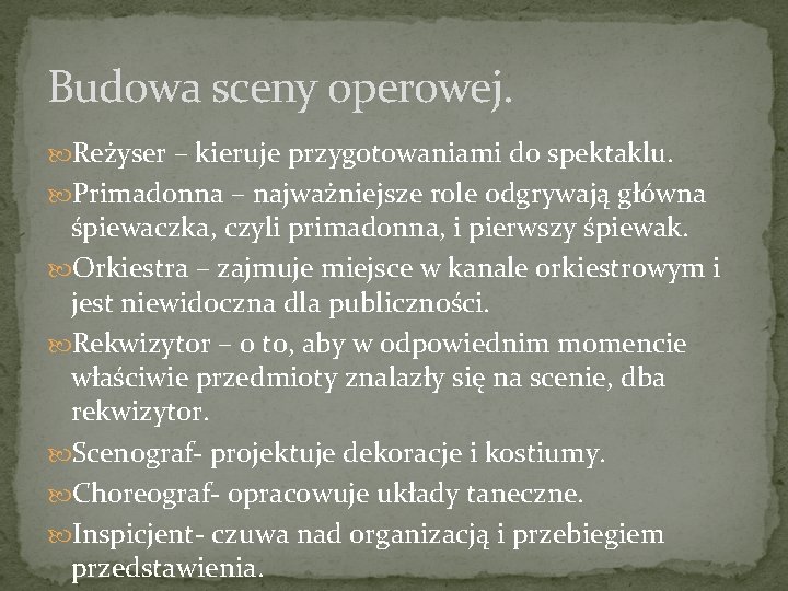 Budowa sceny operowej. Reżyser – kieruje przygotowaniami do spektaklu. Primadonna – najważniejsze role odgrywają