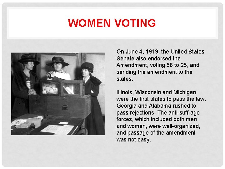 WOMEN VOTING On June 4, 1919, the United States Senate also endorsed the Amendment,