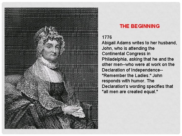 THE BEGINNING 1776 Abigail Adams writes to her husband, John, who is attending the