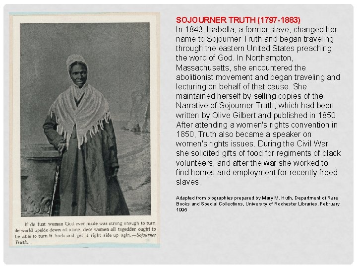 SOJOURNER TRUTH (1797 -1883) In 1843, Isabella, a former slave, changed her name to